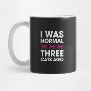 I Was Normal Three Cats Ago Mug